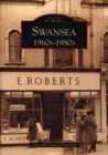 Swansea in the 60s, 70s and 80s - Book