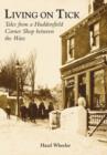 Living on Tick : Tales from a Huddersfield Corner Shop Between the Wars - Book