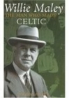 Willie Maley : The Man Who Made Celtic - Book