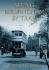 Seeing Birmingham by Tram Vol 1 - Book