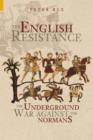 The English Resistance : The Underground War Against the Normans - Book