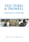 Test Tubes and Trowels : Using Science in Archaeology - Book