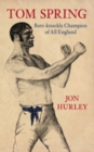 Tom Spring : Bare-knuckle Champion of All England - Book