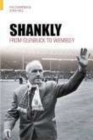 Shankly : From Glenbuck To Wembley - Book