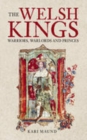 The Welsh Kings : Warriors, Warlords and Princes - Book