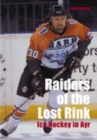 Raiders of the Lost Rink : Ice Hockey in Ayr - Book