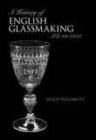 A History of Glassmaking in England - Book