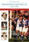 The Men Who Made Blackburn Rovers since 1945 - Book