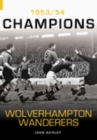 Wolverhampton Wanderers : 1953/54 Champions - Book