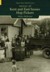 Voices of Kent and East Sussex Hop Pickers : Tempus Oral History Series - Book