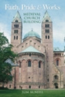 Faith, Pride and Works : Medieval Church Building - Book
