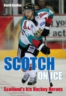 Scotch on Ice : Scotland's Ice Hockey Heroes - Book