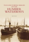 Tugs and Towing Barges on the Humber Waterways - Book