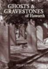 Ghosts and Gravestones of Haworth - Book