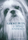 Ghost Pets and Spirit Animals - Book