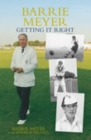 Barrie Meyer: Getting it Right - Book
