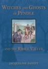 Witches and Ghosts of Pendle and the Ribble Valley - Book