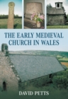 The Early Medieval Church in Wales - Book
