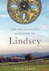 The Anglo-Saxon Kingdom of Lindsey - Book