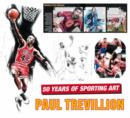 Paul Trevillion : Celebrating 50 Years of Sporting Art - Book