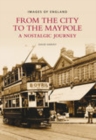 From the City to the Maypole : A Nostalgic Journey - Book