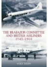 The Brabazon Committee and British Airliners 1945 - 1960 - Book
