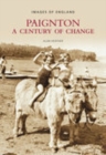 Paignton: A Century of Change : Images of England - Book