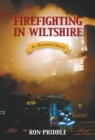 Firefighting in Wiltshire : An Illustrated History - Book