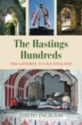 The Hastings Hundreds : The Gateway to Old England - Book