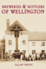 Breweries and Bottlers of Wellington - Book