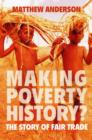 Making Poverty History? : The Story of Fair Trade - Book