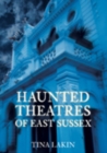 Haunted Theatres of East Sussex - Book
