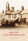 Around Cockermouth : Images of England - Book