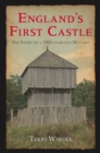 England's First Castle : The Story of a 1000-Year-Old Mystery - Book