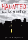 Haunted Dorchester - Book