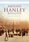 Around Hanley Revisited : Britain in Old Photographs - Book