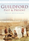 Guildford Past and Present : Britain in Old Photographs - Book