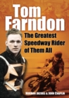 Tom Farndon : The Greatest Speedway Rider of Them All - Book