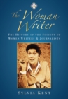 The Woman Writer : The History of the Society of Women Writers and Journalists - Book