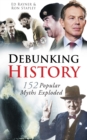 Debunking History : 152 Popular Myths Exploded - Book