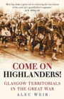 Come on Highlanders! : Glasgow Territorials in the Great War - Book
