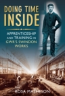 Doing Time Inside : Apprenticeship and Training in GWR's Swindon Works - Book