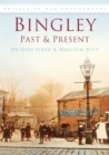 Bingley Past and Present : Britain in Old Photographs - Book