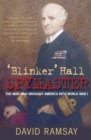 'Blinker' Hall Spymaster : The Man Who Brought America into World War I - Book