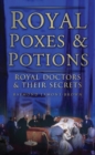 Royal Poxes and Potions : Royal Doctors and Their Secrets - Book
