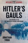 Hitler's Gauls : The History of the 33rd Waffen-SS Division Charlemagne - Book