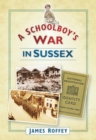 A Schoolboy's War in Sussex - Book