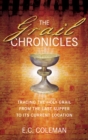 The Grail Chronicles : Tracing the Holy Grail from the Last Supper to its Current Location - Book