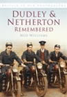 Dudley and Netherton Remembered : Britain in Old Photographs - Book