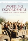 Working Oxfordshire: From Airmen to Wheelwrights : Britain in Old Photographs - Book
